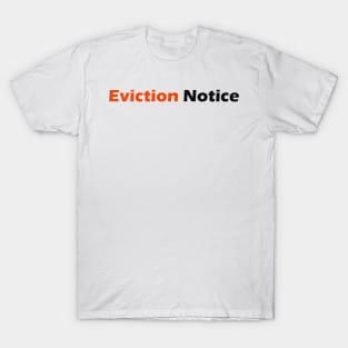 Eviction Notice T-Shirt